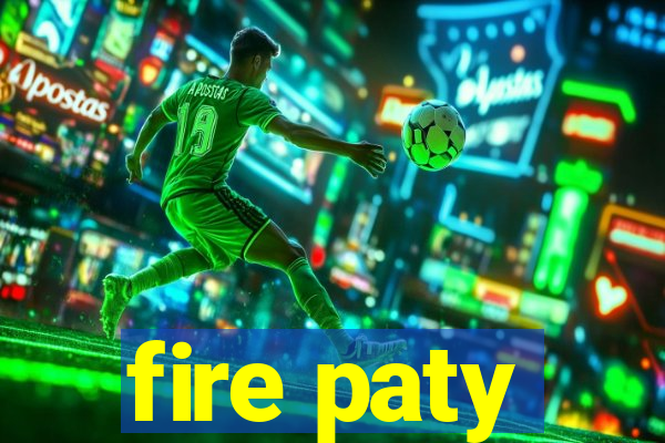 fire paty